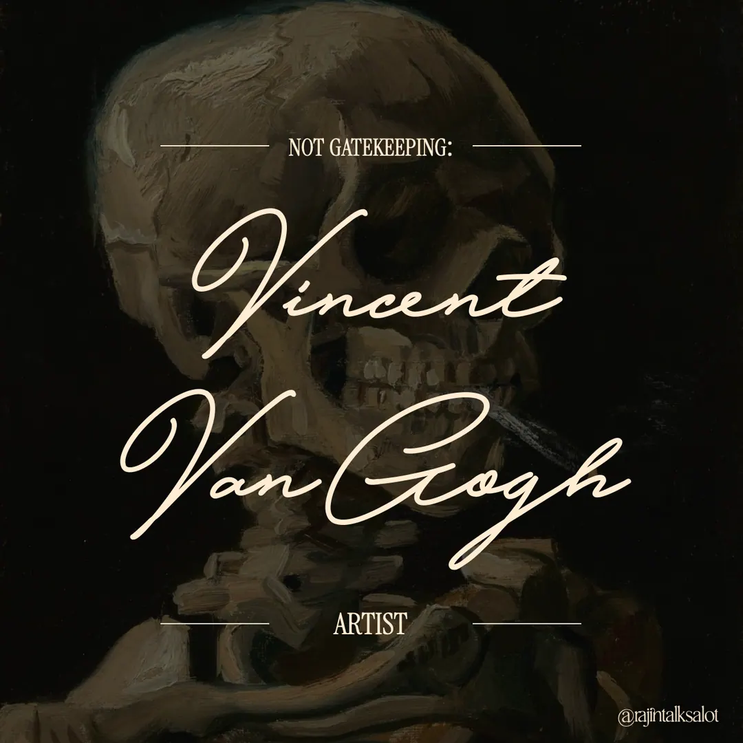 Not Gatekeeping: Vincent Van Gogh